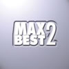 CD MAX BEST2(マックス・ベスト2)